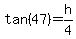tan%2847%29=h%2F4