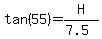 tan%2855%29=H%2F%287.5%29