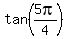 tan%285pi%2F4%29