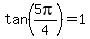 tan%285pi%2F4%29=1