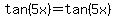 tan%285x%29=tan%285x%29