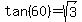 tan%2860%29+=+sqrt%283%29