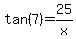 tan%287%29=25%2Fx