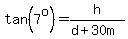 tan%287%5Eo%29=h%2F%28d%2B30m%29