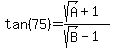 tan%2875%29=%28sqrt%28A%29%2B1%29%2F%28sqrt%28B%29-1%29