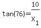 tan%2876%29=10%2FX%5B1%5D
