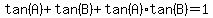 tan%28A%29%2Btan%28B%29%2Btan%28A%29%2Atan%28B%29+=+1