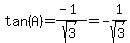 tan%28A%29=%28-1%29%2Fsqrt%283%29=-1%2Fsqrt%283%29