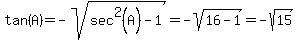 tan%28A%29=-sqrt%28sec%5E2%28A%29-1%29=-sqrt%2816-1%29=-sqrt%2815%29