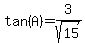tan%28A%29=3%2Fsqrt%2815%29+