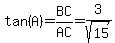 tan%28A%29=BC%2FAC=3%2Fsqrt%2815%29