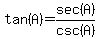 tan%28A%29=sec%28A%29%2Fcsc%28A%29
