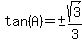 tan%28A%29+=+%22%22+%2B-+sqrt%283%29%2F3