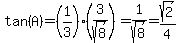 tan%28A%29+=+%281%2F3%29%2A%283%2Fsqrt%288%29%29+=+1%2Fsqrt%288%29+=+sqrt%282%29%2F4