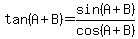 tan%28A%2BB%29=sin%28A%2BB%29%2Fcos%28A%2BB%29