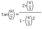 tan%28A%2F2%29=%282%284%2F3%29%29%2F%281-%284%2F3%29%5E2%29