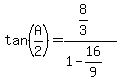 tan%28A%2F2%29=%288%2F3%29%2F%281-16%2F9%29