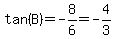 tan%28B%29=-8%2F6=-4%2F3