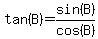 tan%28B%29=sin%28B%29%2Fcos%28B%29