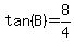 tan%28B%29+=+8%2F4