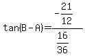 tan%28B-A%29=%28-21%2F12%29%2F%2816%2F36%29