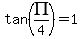 tan%28PI%2F4%29=1