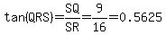 tan%28QRS%29=SQ%2FSR=9%2F16=0.5625