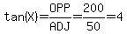 tan%28X%29=OPP%2FADJ=200%2F50=4
