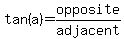 tan%28a%29=opposite%2Fadjacent