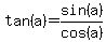 tan%28a%29=sin%28a%29%2Fcos%28a%29