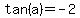 tan%28a%29+=+-2