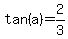 tan%28a%29+=+2%2F3