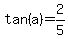 tan%28a%29+=+2%2F5