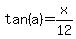 tan%28a%29+=+x%2F12