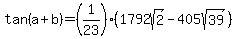 tan%28a%2Bb%29+=%281%2F23%29+%281792sqrt%282%29+-+405sqrt%2839%29%29
