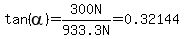 tan%28alpha%29=300.0N%2F%22933.3+N%22=0.32144