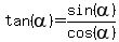 tan%28alpha%29=sin%28alpha%29%2Fcos%28alpha%29