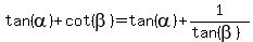 tan%28alpha%29+%2B+cot%28beta%29+=+tan%28alpha%29+%2B+1%2F%28tan%28beta%29%29