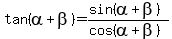 tan%28alpha%2Bbeta%29+=+%28sin%28alpha%2Bbeta%29%29%2F%28cos%28alpha%2Bbeta%29%29