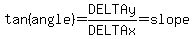 tan%28angle%29=DELTAy%2FDELTAx=slope