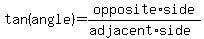 tan%28angle%29=opposite%2Aside%2F%28adjacent%2Aside%29