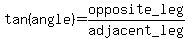 tan%28angle%29=opposite_leg%2Fadjacent_leg