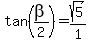 tan%28beta%2F2%29+=+sqrt%285%29%2F1