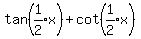 tan%28expr%281%2F2%29x%29%2Bcot%28expr%281%2F2%29x%29