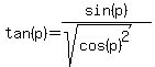 tan%28p%29+=+sin%28p%29%2F%28sqrt%28cos%28p%29%5E2%29%29