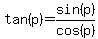 tan%28p%29+=+sin%28p%29%2Fcos%28p%29