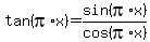 tan%28pi%2Ax%29=sin%28pi%2Ax%29%2Fcos%28pi%2Ax%29