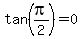 tan%28pi%2F2%29=0
