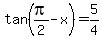 tan%28pi%2F2+-+x%29+=+5%2F4
