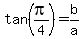 tan%28pi%2F4%29=b%2Fa